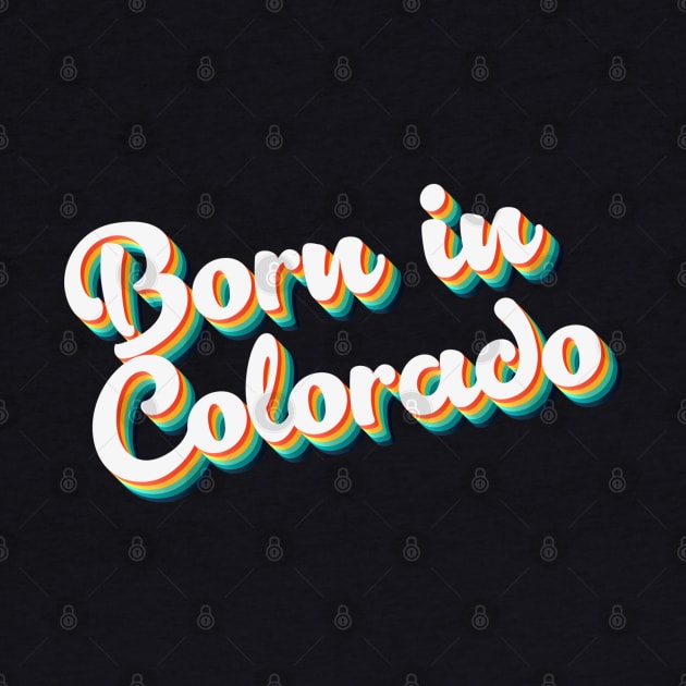 Born In Colorado - 80's Retro Style Typographic Design by DankFutura